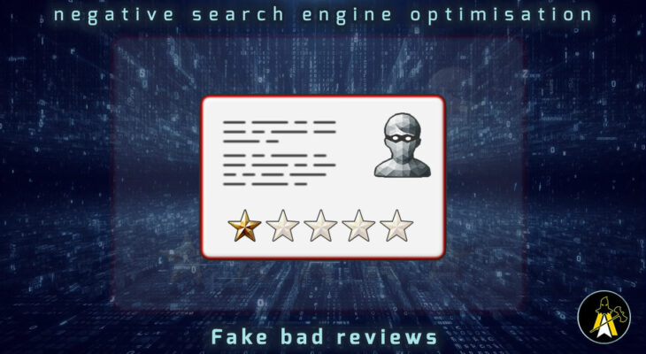 Reads: Negative Search Engine Optimisation - Fake Bad Reviews. Description: A depiction of a review card, with a red outline. Top right is a profile picture wearing a domino mask (like burglars wear). There's lines on the left indicating text. Only 1 out of 5 stars is highlighted. It's sat in front of a digital backdrop of two horizontal plains of characters and random bits of data, converging in the far distance, top to middle, bottom to middle.